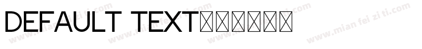 DEFAULT TEXT字体转换